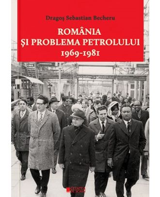 Romania si problema petrolului (1969-1981)