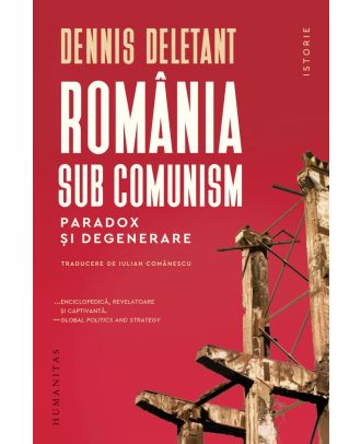 România sub comunism. Paradox și degenerare