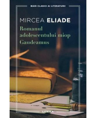 Romanul adolescentului miop. Gaudeamus