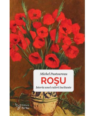 Roșu. Istoria unei culori incitante