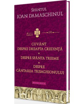 Cuvânt despre dreapta credinţă - Despre Sfânta Treime - Despre cântarea Trisaghonului