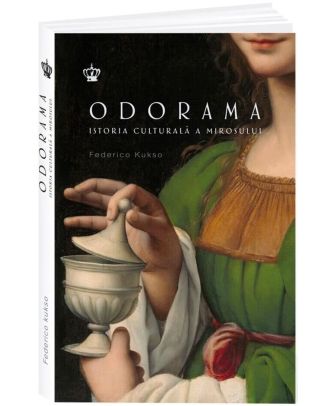 Odorama. Istoria culturală a mirosului