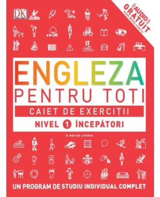 Engleza pentru toți. Caiet de exerciții. Nivel 1 începători