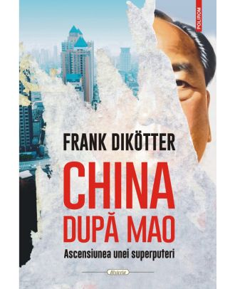 China după Mao. Ascensiunea unei superputeri