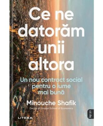 Ce ne datoram unii altora. Un nou contract social pentru o lume mai buna