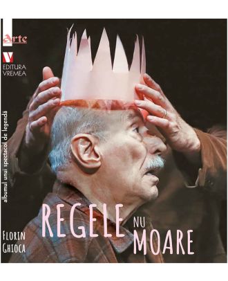 Regele nu moare. Albumul unui spectacol de legendă