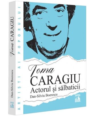 Toma Caragiu. Actorul și salbaticii