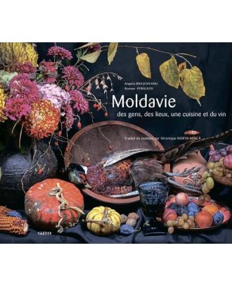 Moldavie, des gens, des lieux, une cuisine et du vin