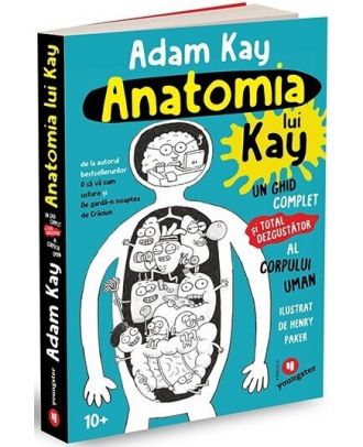 Anatomia lui Kay. Un ghid complet (și total dezgustător) al corpului uman