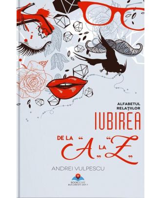 Iubirea de la A la Z - alfabetul relatiilor