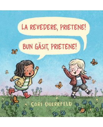 La revedere, prietene! Bun venit, prietene!