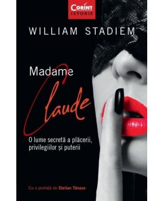 Madame Claude. O lume secretă a plăcerii, privilegiilor și puterii