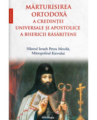 Mărturisirea ortodoxă a credinţei universale şi apostolice a Bisericii Răsăritene