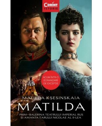 Matilda. Prim-balerina Teatrului Imperial Rus și amanta Țarului Nicolae al II-lea