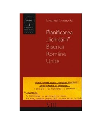 Planificarea „lichidării” Bisericii Române Unite