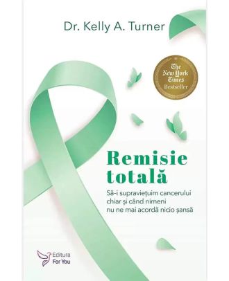 Remisie totală. Să-i supraviețuim cancerului, chiar și atunci când nimeni nu ne mai dă nicio șansă