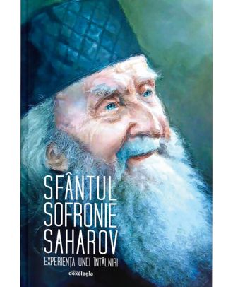 Sfântul Sofronie Saharov - experiența unei întâlniri