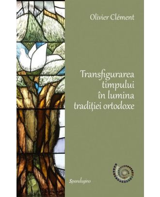Transfigurarea timpului in lumina traditiei ortodoxe