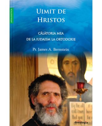 Uimit de Hristos. Călătoria mea de la iudaism la Ortodoxie