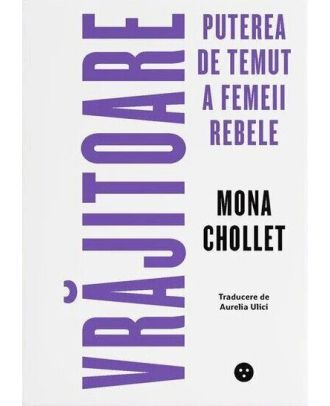 Vrăjitoare. Puterea de temut a femeii rebele
