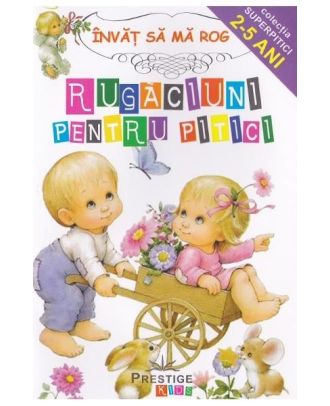 Rugăciuni pentru pitici. Învăț să mă rog
