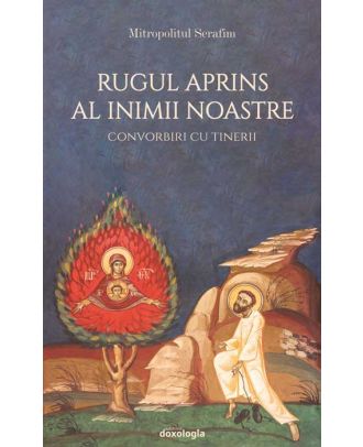 Rugul aprins al inimii noastre. Convorbiri cu tinerii