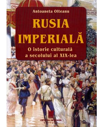 Rusia imperiala. O istorie culturala a secolului al XIX-lea