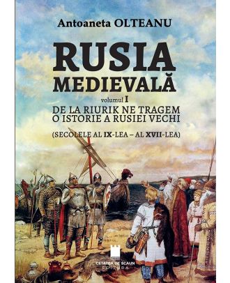 Rusia medievală (vol. I) De la Riurik ne tragem