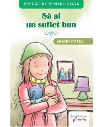 Sa ai un suflet bun. Sinceritatea