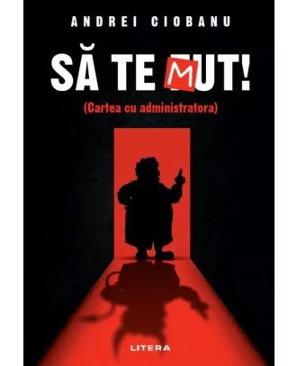 Să te mut! (cartea cu administratora)