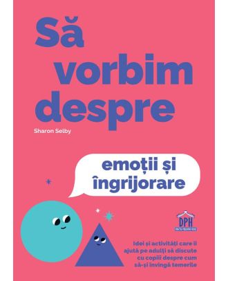 Să vorbim despre emoții și îngrijorare