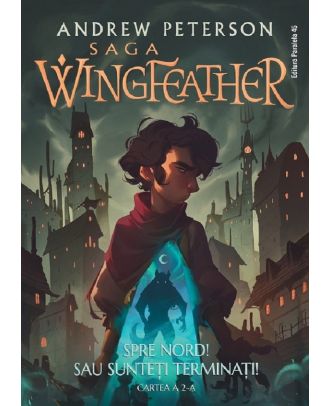 Saga Wingfeather. Spre Nord! Sau sunteti terminati!
