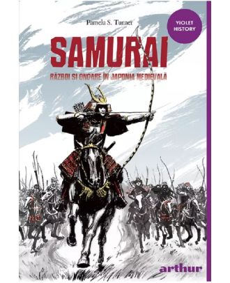 Samurai. Razboi si onoare in Japonia medievala