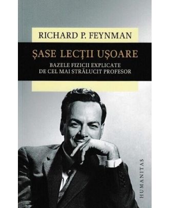 Șase lecții ușoare. Bazele fizicii explicate de cel mai strălucit profesor