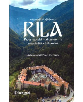 Rila. Nevoință și sfințenie. Povestea celei mai cunoscute mănăstiri a Balcanilor