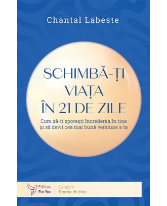 Schimbă-ţi viaţa în 21 de zile