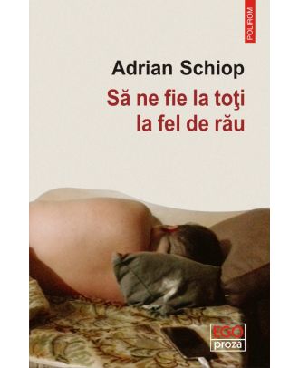 Să ne fie la toți la fel de rău