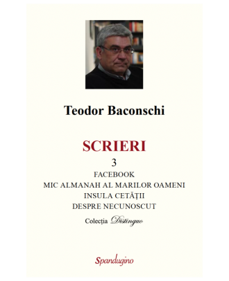 Scrieri 3. Facebook. Mic almanah al marilor oameni (pe care i-am cunoscut). Insula cetății. Despre necunoscut