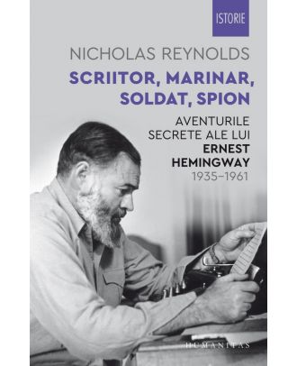 Scriitor, marinar, soldat, spion. Aventurile secrete ale lui Ernest Hemingway, 1935–1961