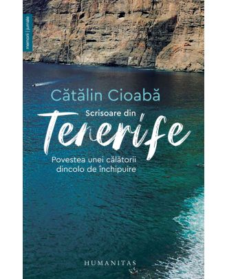 Scrisoare din Tenerife. Povestea unei călătorii dincolo de închipuire
