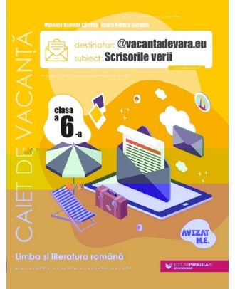Scrisorile verii. Caiet de vacanta pentru limba si literatura romana. Clasa a VI-a