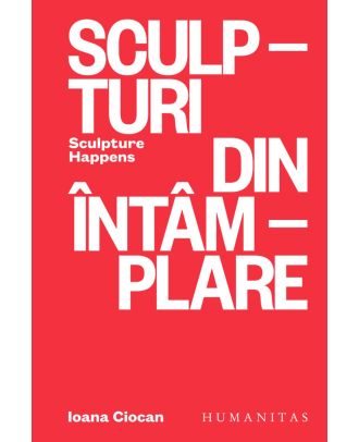 Sculpturi din întâmplare. Sculpture Happens