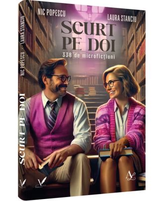 Scurt pe doi. 338 de microficțiuni