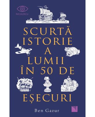 Scurtă istorie a lumii în 50 de eşecuri