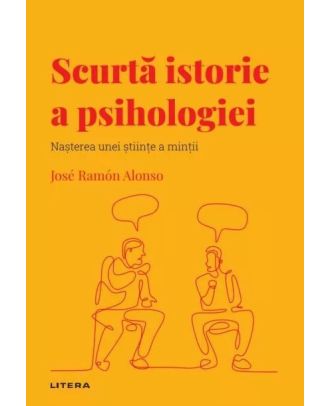 Descopera psihologia. Scurta istorie a psihologiei. Nasterea unei stiinte a mintii