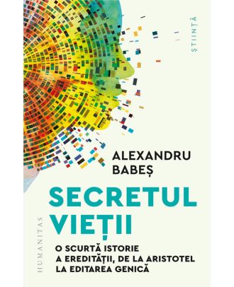 Secretul vieții. O scurtă istorie a eredității, de la Aristotel la editarea genică