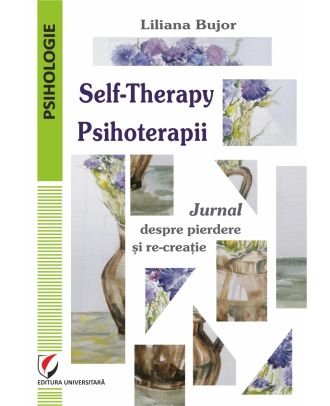 Self-Therapy. Psihoterapii. Jurnal despre pierdere şi re-creaţie
