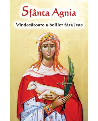 Sfânta Agnia - Vindecatoare a bolilor fără leac