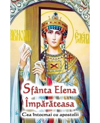 Sfânta Elena Împărăteasă cea întocmai cu apostolii