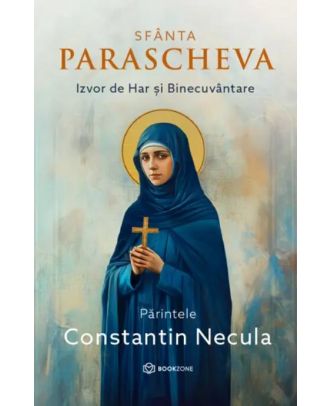 Sfanta Parascheva. Izvor de Har si Binecuvantare
